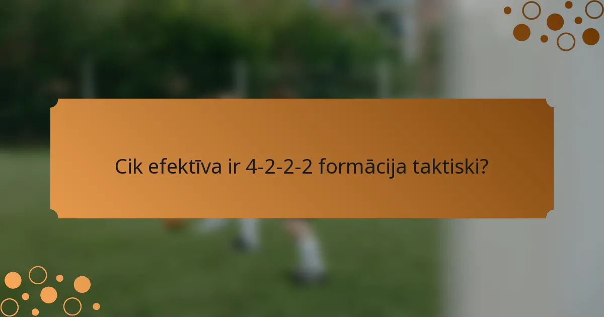 Cik efektīva ir 4-2-2-2 formācija taktiski?