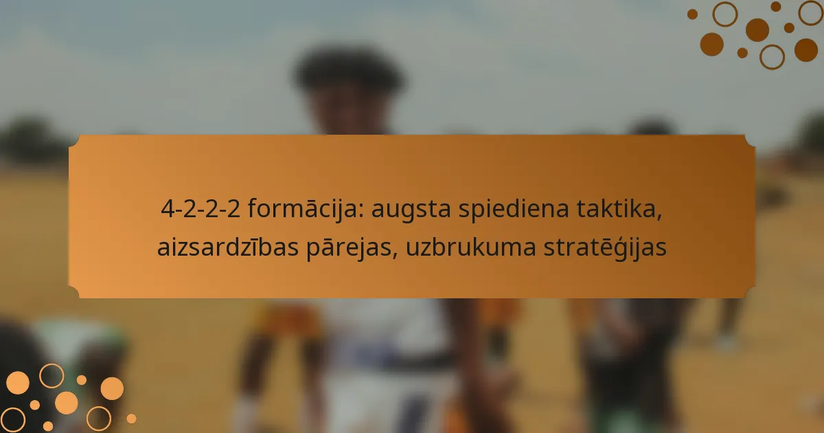 4-2-2-2 formācija: augsta spiediena taktika, aizsardzības pārejas, uzbrukuma stratēģijas
