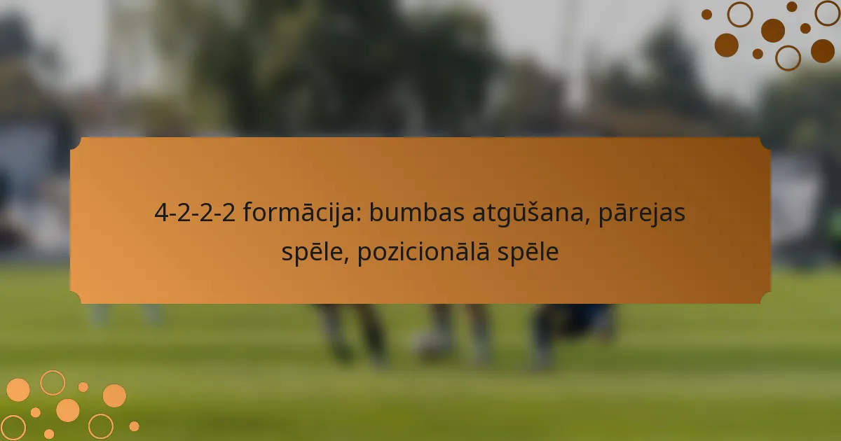 4-2-2-2 formācija: bumbas atgūšana, pārejas spēle, pozicionālā spēle