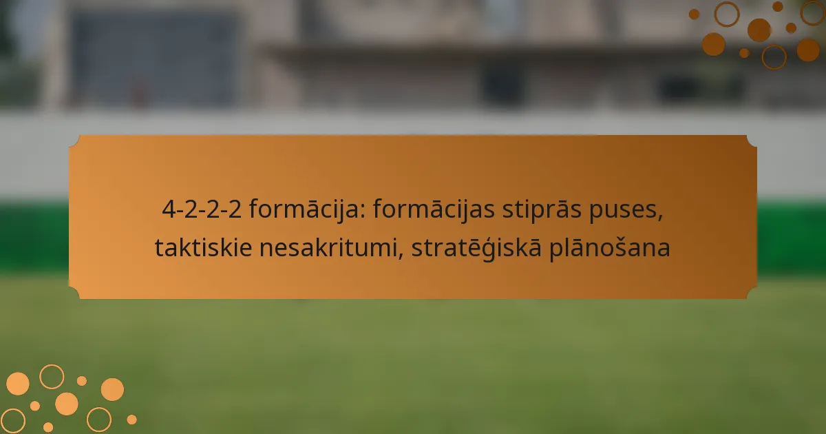4-2-2-2 formācija: formācijas stiprās puses, taktiskie nesakritumi, stratēģiskā plānošana