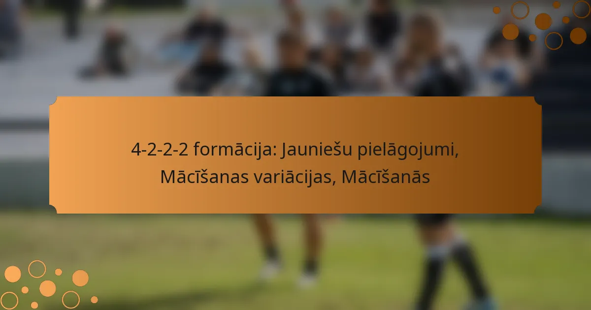 4-2-2-2 formācija: Jauniešu pielāgojumi, Mācīšanas variācijas, Mācīšanās