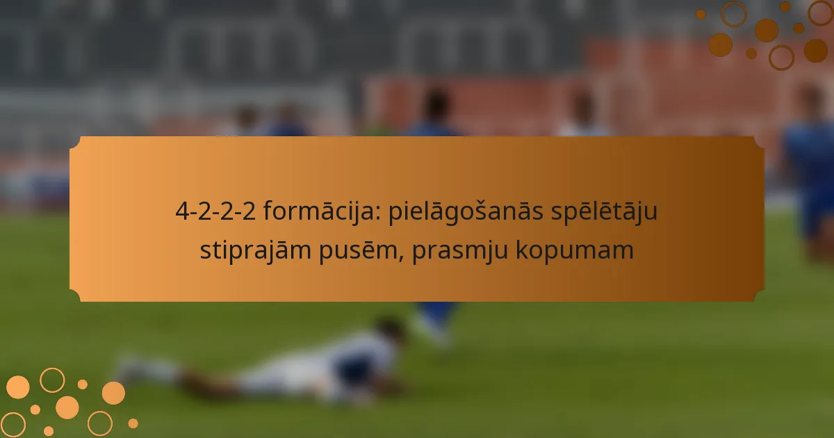 4-2-2-2 formācija: pielāgošanās spēlētāju stiprajām pusēm, prasmju kopumam