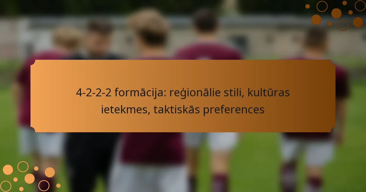 4-2-2-2 formācija: reģionālie stili, kultūras ietekmes, taktiskās preferences