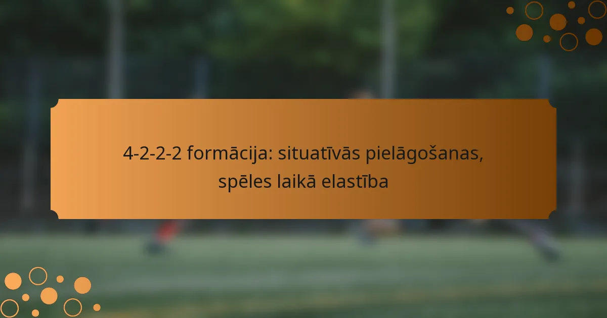 4-2-2-2 formācija: situatīvās pielāgošanas, spēles laikā elastība