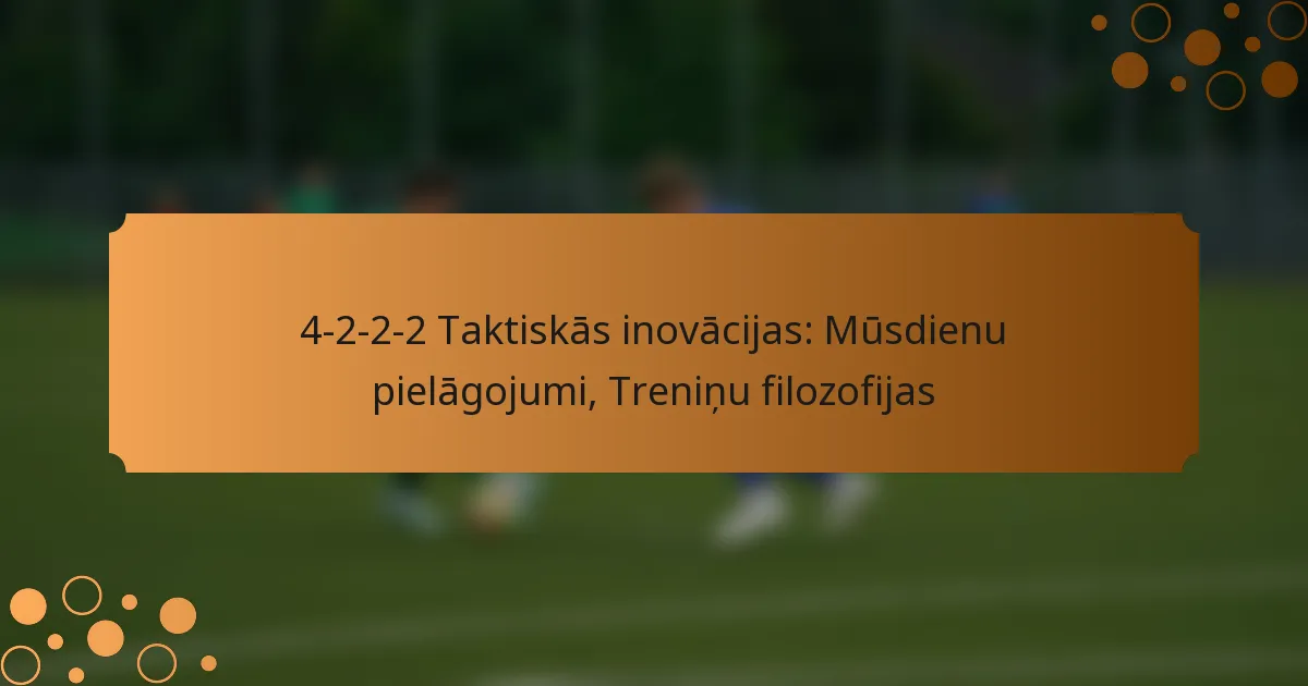 4-2-2-2 Taktiskās inovācijas: Mūsdienu pielāgojumi, Treniņu filozofijas