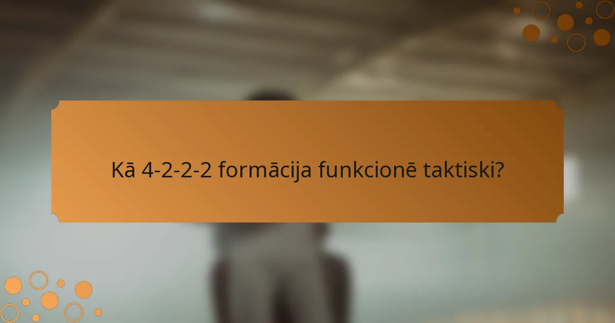 Kā 4-2-2-2 formācija funkcionē taktiski?