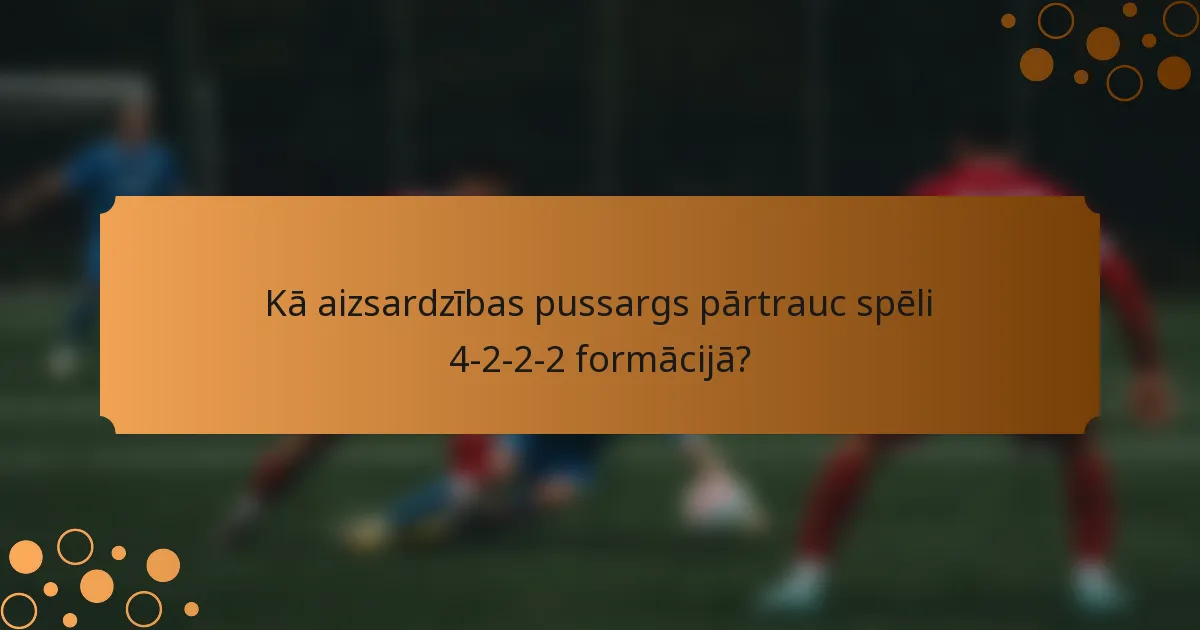 Kā aizsardzības pussargs pārtrauc spēli 4-2-2-2 formācijā?