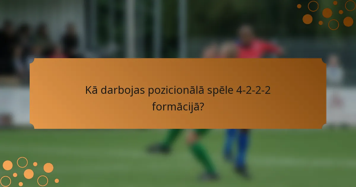 Kā darbojas pozicionālā spēle 4-2-2-2 formācijā?