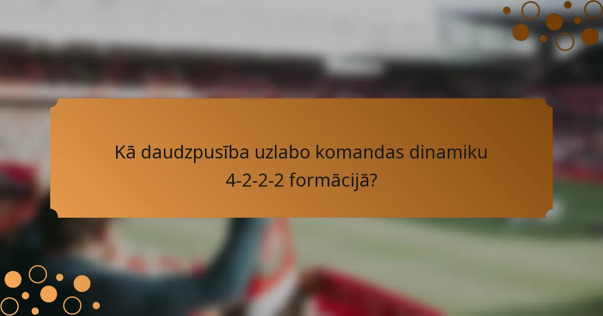 Kā daudzpusība uzlabo komandas dinamiku 4-2-2-2 formācijā?