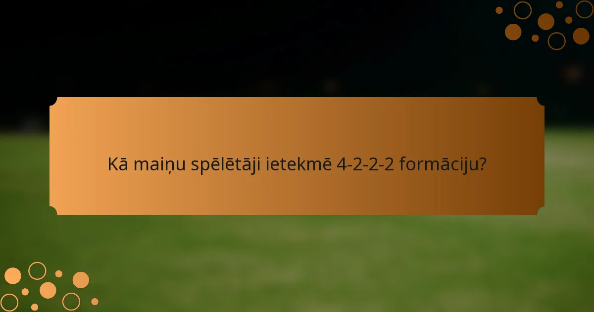 Kā maiņu spēlētāji ietekmē 4-2-2-2 formāciju?
