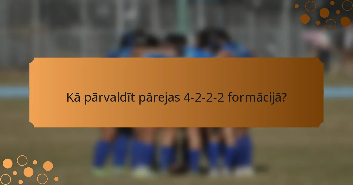 Kā pārvaldīt pārejas 4-2-2-2 formācijā?