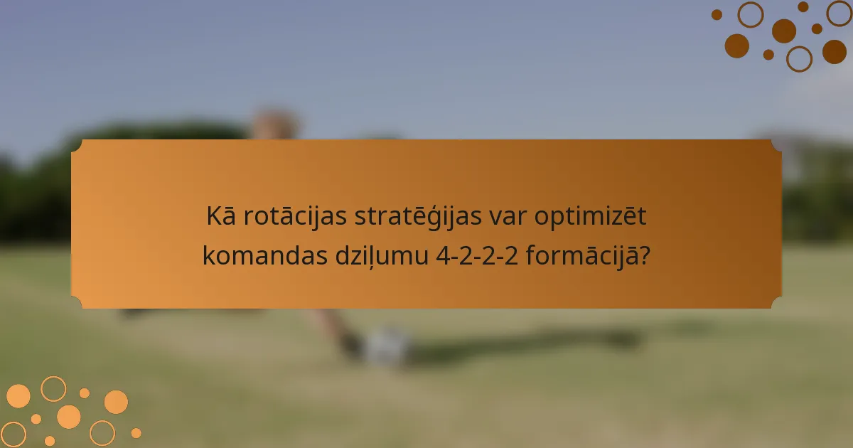 Kā rotācijas stratēģijas var optimizēt komandas dziļumu 4-2-2-2 formācijā?
