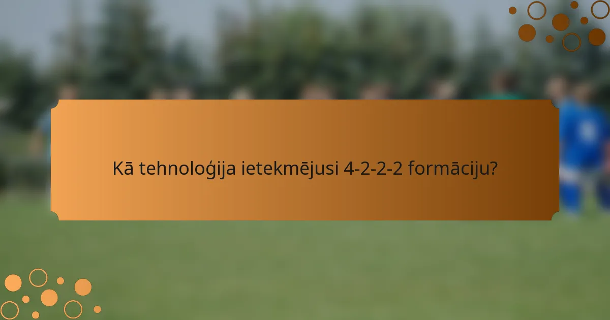 Kā tehnoloģija ietekmējusi 4-2-2-2 formāciju?