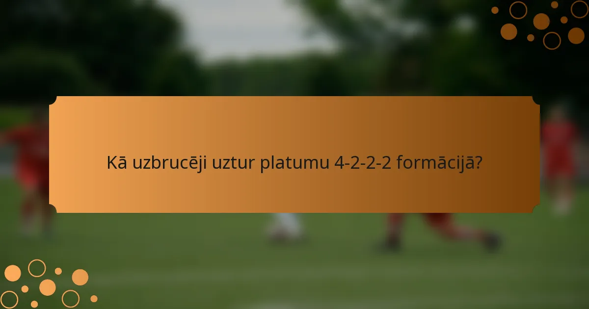 Kā uzbrucēji uztur platumu 4-2-2-2 formācijā?