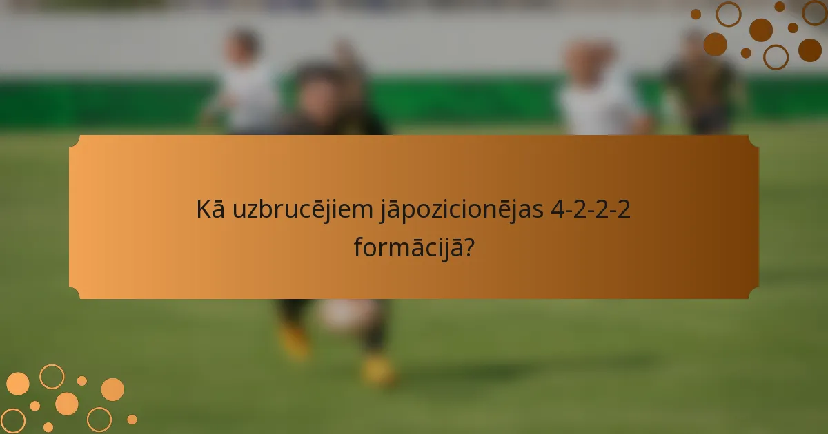 Kā uzbrucējiem jāpozicionējas 4-2-2-2 formācijā?