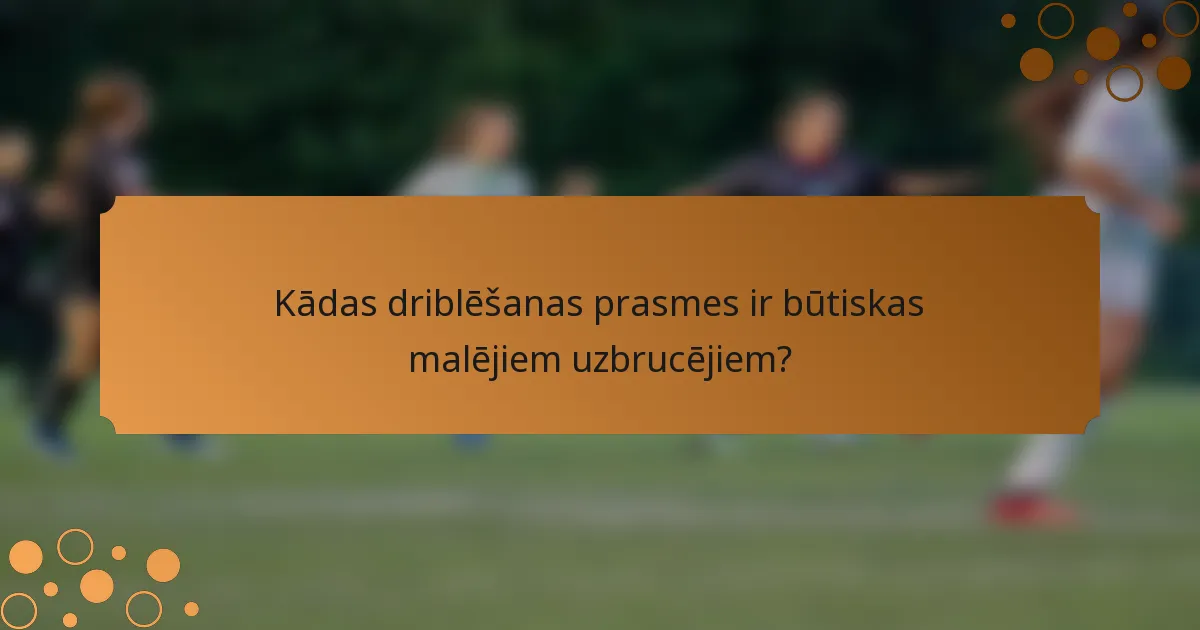 Kādas driblēšanas prasmes ir būtiskas malējiem uzbrucējiem?