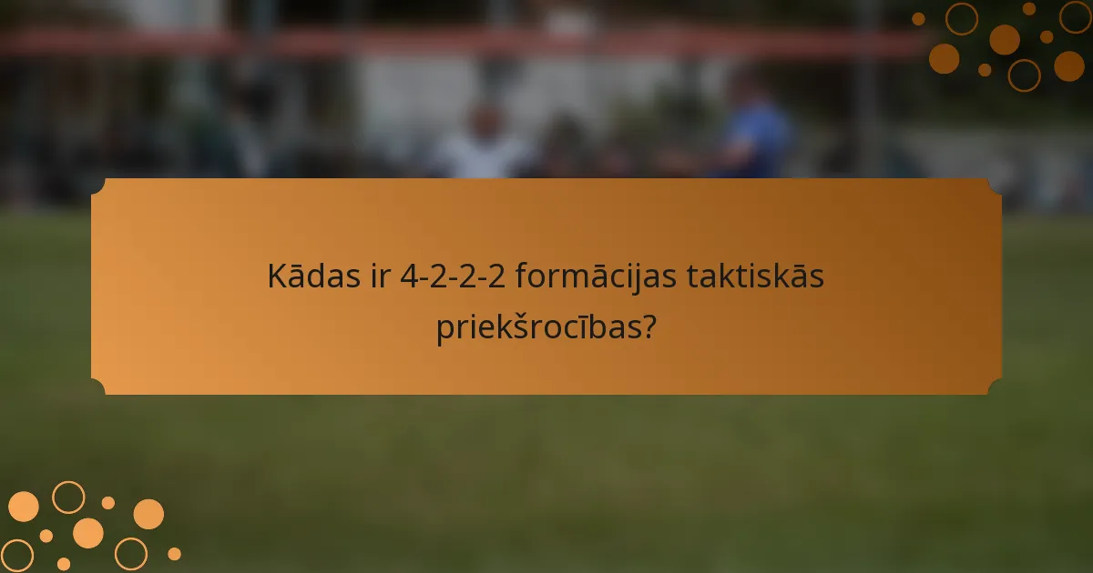 Kādas ir 4-2-2-2 formācijas taktiskās priekšrocības?