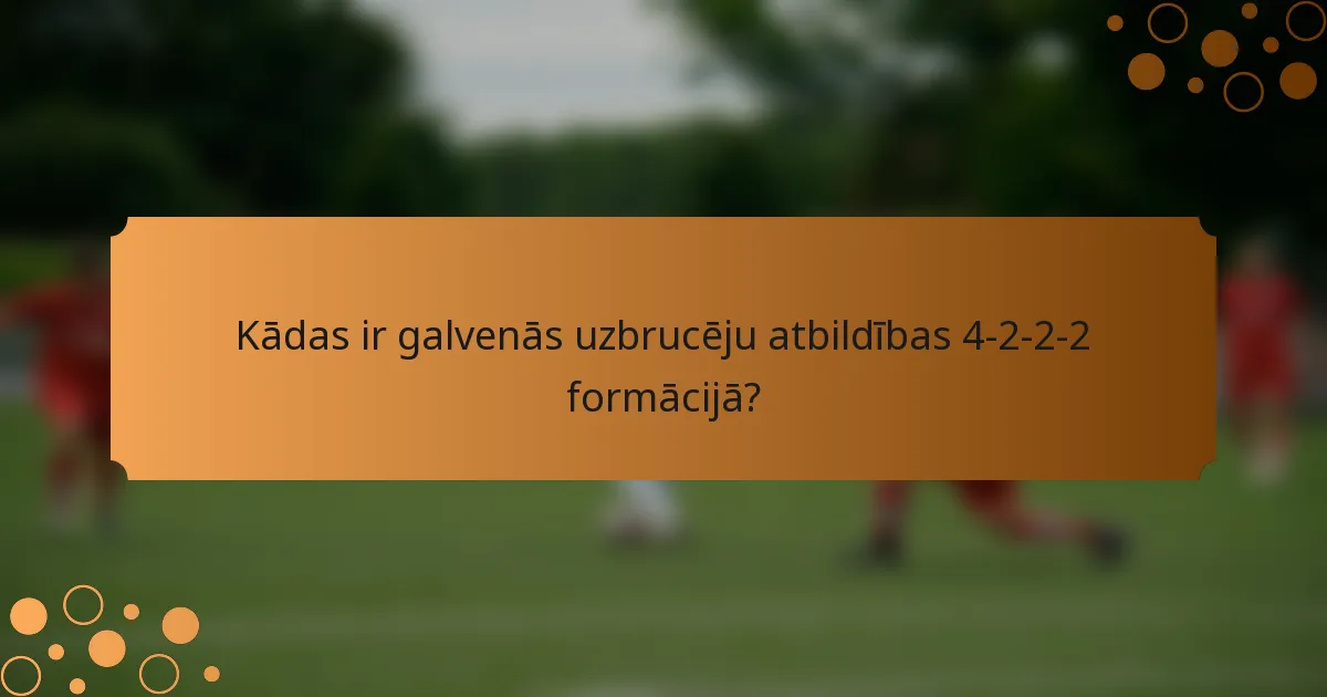 Kādas ir galvenās uzbrucēju atbildības 4-2-2-2 formācijā?