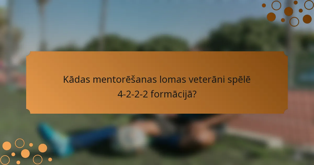 Kādas mentorēšanas lomas veterāni spēlē 4-2-2-2 formācijā?
