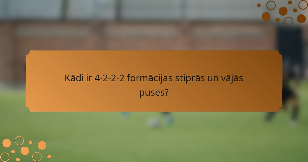 Kādi ir 4-2-2-2 formācijas stiprās un vājās puses?