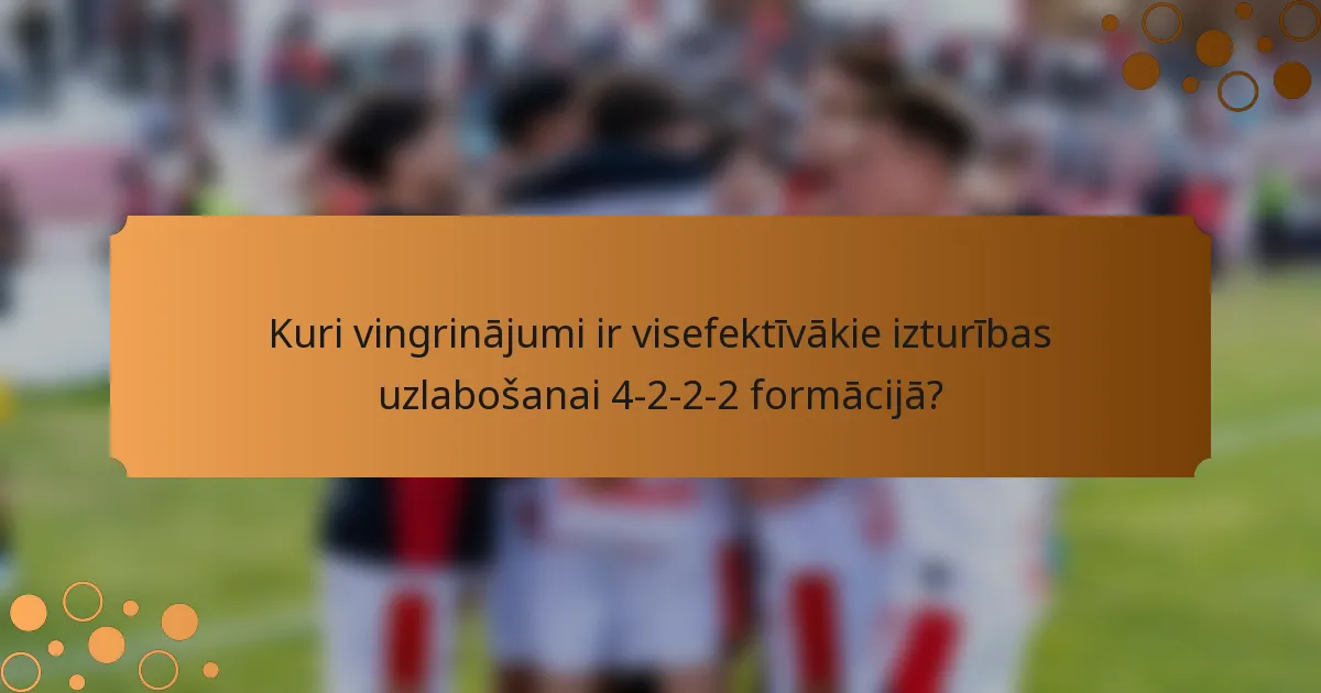 Kuri vingrinājumi ir visefektīvākie izturības uzlabošanai 4-2-2-2 formācijā?